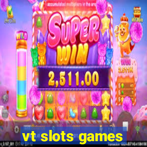 vt slots games